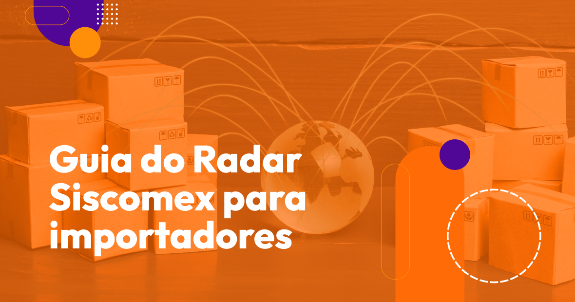 Guia do Radar Siscomex para importadores