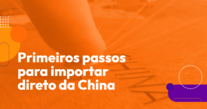 Primeiros passos para importar direto da China