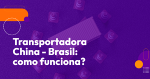 Transportadora China - Brasil: como funciona?